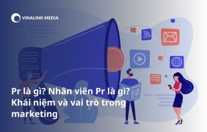 Pr là gì? Nhân viên Pr là gì? Khái niệm và vai trò trong marketing